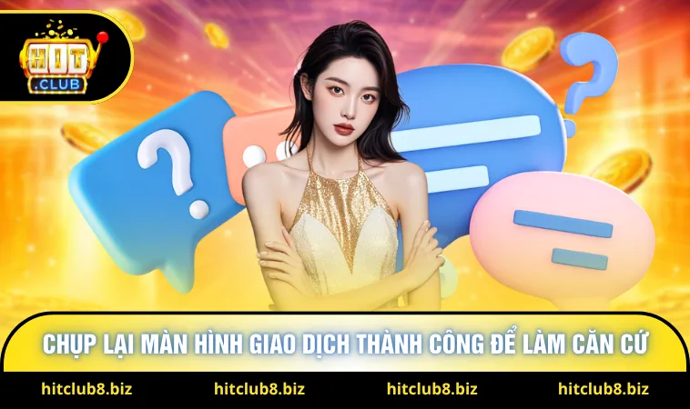 Chụp lại màn hình giao dịch thành công để làm căn cứ