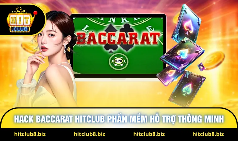 Hack Baccarat Hitclub phần mềm hỗ trợ thông minh 