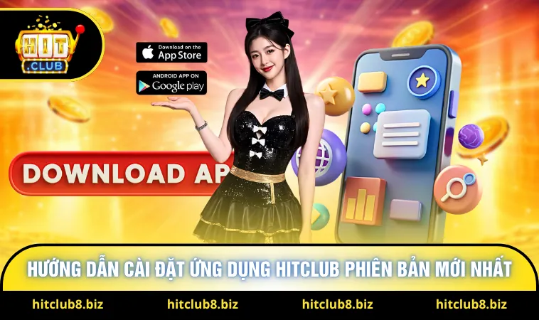 Hướng dẫn cài đặt ứng dụng HitClub phiên bản mới nhất
