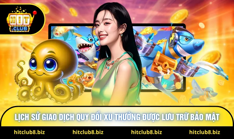 Lịch sử giao dịch quy đổi xu thưởng được lưu trữ bảo mật 