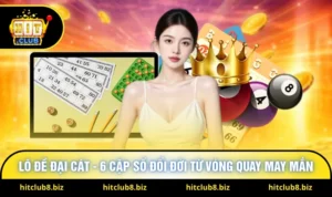Lô Đề Đại Cát - 6 Cặp Số Đổi Đời Từ Vòng Quay May Mắn