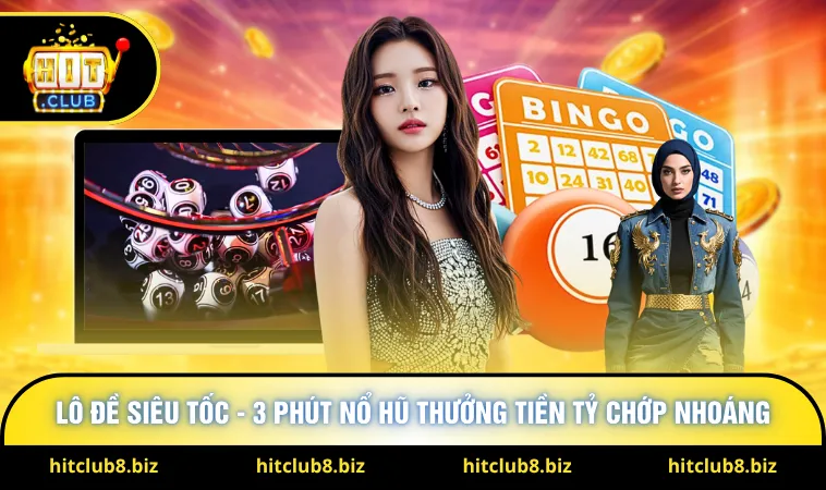 Lô Đề Siêu Tốc - 3 Phút Nổ Hũ Thưởng Tiền Tỷ Chớp Nhoáng