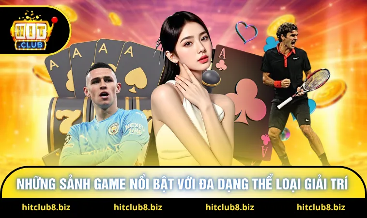 Những sảnh game nổi bật với đa dạng thể loại giải trí 