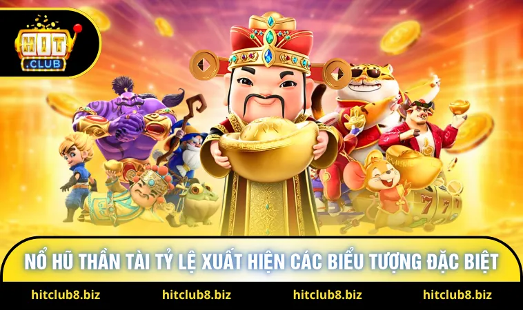 Nổ hũ Thần Tài tỷ lệ xuất hiện các biểu tượng đặc biệt 