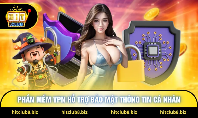 Phần mềm VPN hỗ trợ bảo mật thông tin cá nhân 