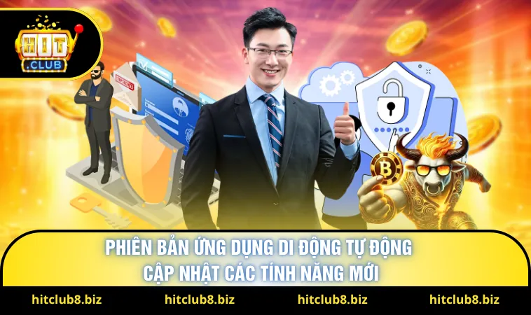 Phiên bản ứng dụng di động tự động cập nhật các tính năng mới