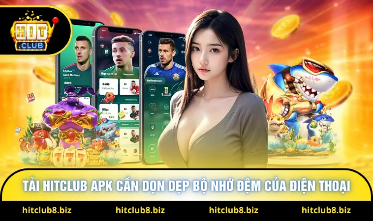 Tải Hitclub APK cần dọn dẹp bộ nhớ đệm của điện thoại 