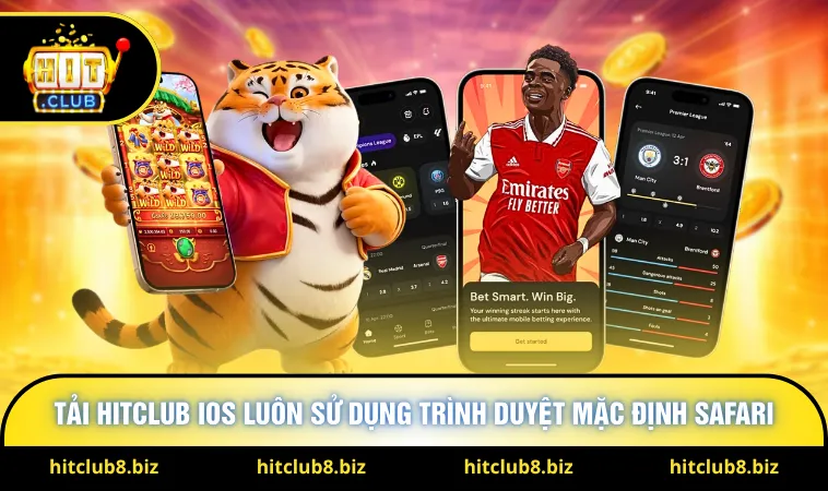 Tải Hitclub iOS luôn sử dụng trình duyệt mặc định Safari