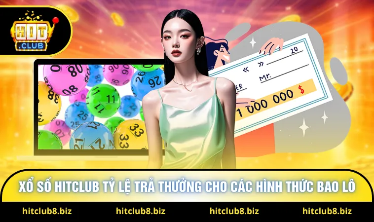 Xổ số Hitclub tỷ lệ trả thưởng cho các hình thức bao lô 